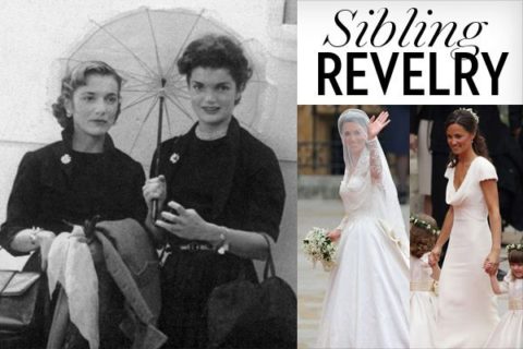 Sibling Revelry: Kate and Pippa Middleton, Jacqueline Kennedy and Lee Radziwill